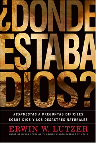 Stock image for Dnde Estaba Dios?: Respuestas a preguntas difciles sobre Dios y los desastres naturales (Spanish Edition) for sale by GF Books, Inc.