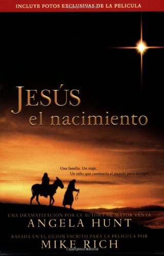 JESUS EL NACIMIENTO: Una Dramatizacion (Spanish Edition) (9781414314860) by Hunt, Angela Elwell; New Line Cinema; Rich, Mike