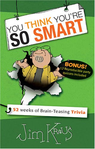 Stock image for You Think You're So Smart: 52 Weeks of Brain-Teasing Trivia for sale by HPB-Ruby