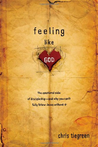 Stock image for Feeling Like God: The Emotional Side of Discipleship - And Why You Can't Fully Follow Jesus Without It for sale by ThriftBooks-Atlanta