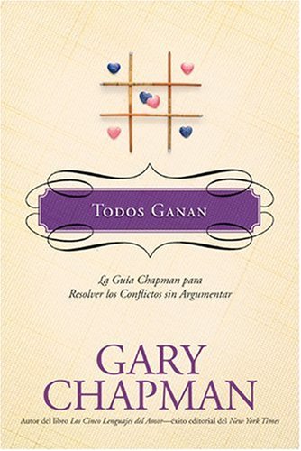 Beispielbild fr Todos Ganan: La guía Chapman para resolver los conflictos sin argumentar (La Guías Chapman) (Spanish Edition) zum Verkauf von Dream Books Co.