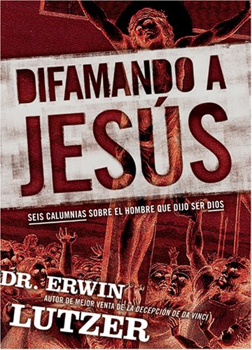 Beispielbild fr Difamando a Jesus: Seis Calumnias Sobre El Hombre Que Dijo Ser Dios zum Verkauf von ThriftBooks-Atlanta