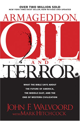 Armageddon, Oil, and Terror: What the Bible Says about the Future (9781414316109) by Walvoord, John F.; Hitchcock, Mark