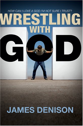 Stock image for Wrestling with God: How Can I Love a God I'm Not Sure I Trust? for sale by Gulf Coast Books