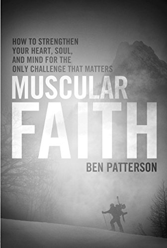 Stock image for Muscular Faith: How to Strengthen Your Heart, Soul, and Mind for the Only Challenge That Matters for sale by Half Price Books Inc.