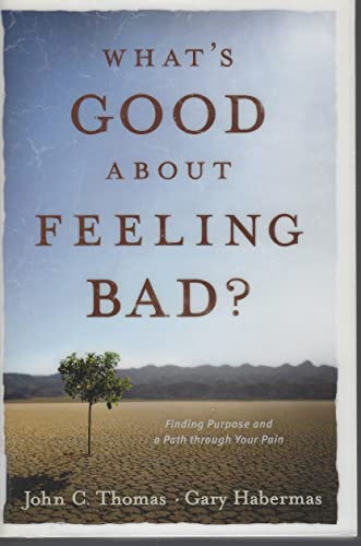 Stock image for What's Good about Feeling Bad?: Finding Purpose and a Path through Your Pain for sale by HPB-Diamond