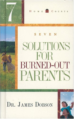 Stock image for 7 Solutions for Burned-Out Parents for sale by Irish Booksellers