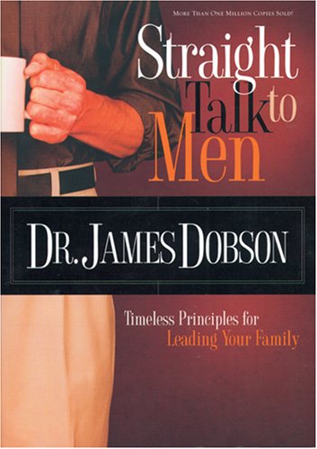 Beispielbild fr Straight Talk to Men : Timeless Principles for Leading Your Family zum Verkauf von Better World Books