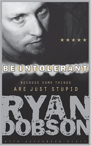 Stock image for Be Intolerant: Because Some Things Are Just Stupid for sale by Wonder Book