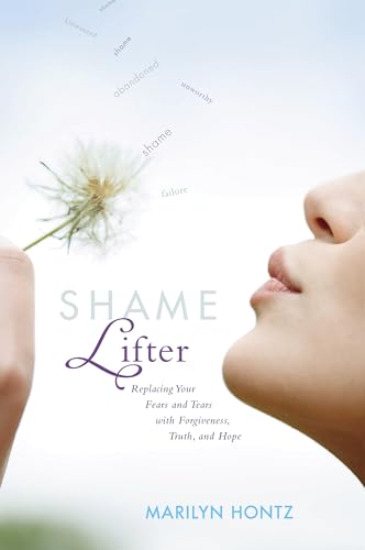 9781414318967: Shame Lifter: Replacing Your Fears and Tears With Forgiveness, Truth, and Hope