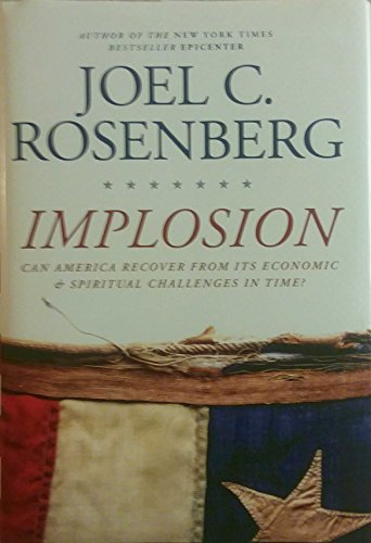 Implosion: Can America Recover from Its Economic and Spiritual Challenges in Time? Rosenberg, Joe...