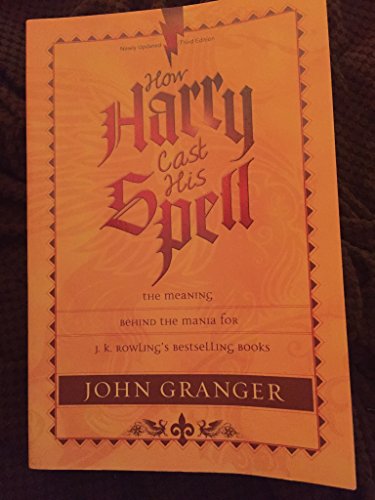 Imagen de archivo de HOW HARRY CAST HIS SPELL PB: The Meaning Behind the Mania for J. K. Rowling's Bestselling Books a la venta por WorldofBooks