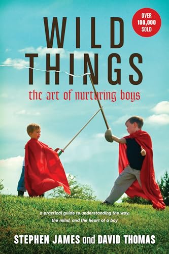 Stock image for Wild Things: The Art of Nurturing Boys for sale by HPB Inc.