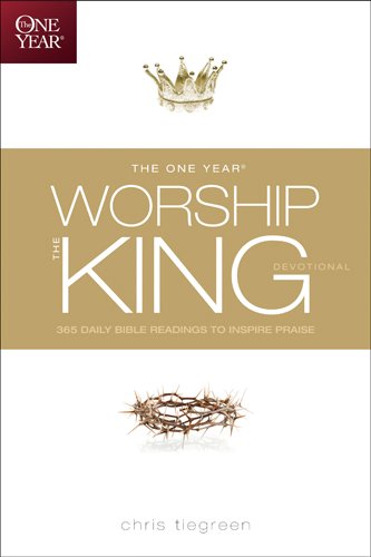Stock image for The One Year Worship the King Devotional: 365 Daily Bible Readings to Inspire Praise for sale by HPB Inc.