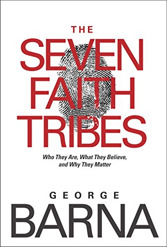 9781414324043: The Seven Faith Tribes: Who They Are, What They Believe, and Why They Matter