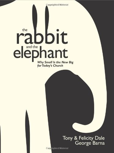9781414325538: The Rabbit & the Elephant: Why Small Is the New Big for Today's Church