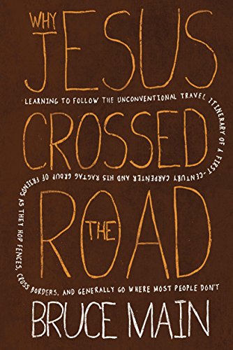 9781414326603: Why Jesus Crossed the Road: Learning to Follow the Unconventional Travel Itinerary of a First-Century Carpenter and His Ragtag Group of Friends As ... and Generally Go Where Most People Don't!