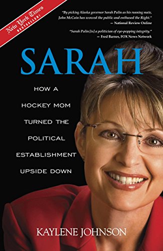 Imagen de archivo de Sarah: How a Hockey Mom Turned the Political Establishment Upside Down a la venta por SecondSale