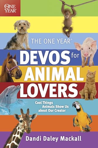 The One Year Devos for Animal Lovers: Cool Things Animals Show Us about Our Creator (9781414331713) by Mackall, Dandi Daley