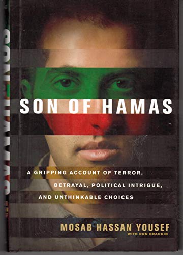 Son of Hamas: A Gripping Account of Terror, Betrayal, Political Intrigue, and Unthinkable Choices - Yousef, Mosab Hassan