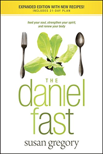 Stock image for The Daniel Fast: Feed Your Soul, Strengthen Your Spirit, and Renew Your Body for sale by SecondSale