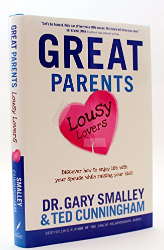 Imagen de archivo de Great Parents, Lousy Lovers: Discover How to Enjoy Life with Your Spouse While Raising Your Kids a la venta por SecondSale