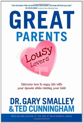 Stock image for Great Parents, Lousy Lovers: Discover How to Enjoy Life with Your Spouse While Raising Your Kids for sale by SecondSale