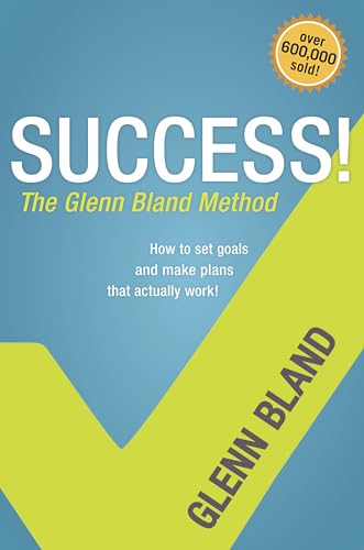 9781414336053: Success! The Glenn Bland Method: How to Set Goals and Make Plans That Actually Work!