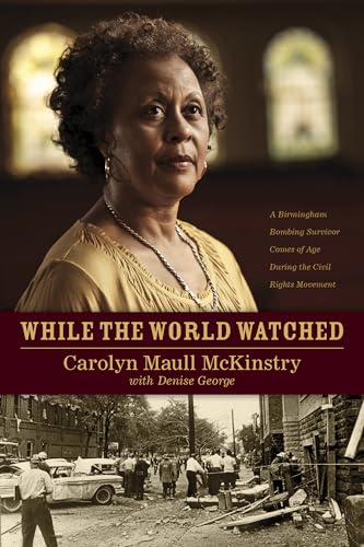 Stock image for While the World Watched: A Birmingham Bombing Survivor Comes of Age during the Civil Rights Movement for sale by Half Price Books Inc.