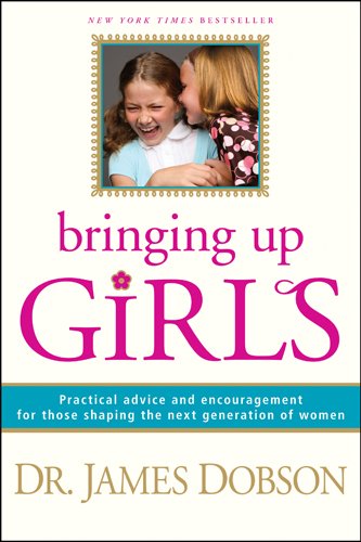 Beispielbild fr Bringing up Girls : Practical Advice and Encouragement for Those Shaping the Next Generation of Women zum Verkauf von Better World Books
