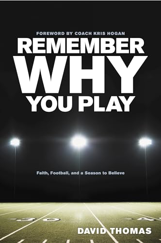 Beispielbild fr Remember Why You Play : Faith, Football, and a Season to Believe zum Verkauf von Better World Books