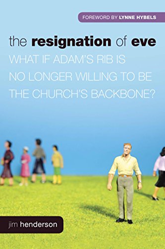 Stock image for The Resignation of Eve : What If Adam's Rib Is No Longer Willing to Be the Church's Backbone? for sale by Better World Books