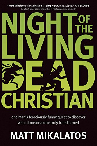 Beispielbild fr Night of the Living Dead Christian: One Mans Ferociously Funny Quest to Discover What It Means to Be Truly Transformed zum Verkauf von New Legacy Books