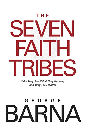 9781414338811: The Seven Faith Tribes: Who They Are, What They Believe, and Why They Matter