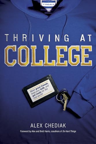 Stock image for Thriving at College: Make Great Friends, Keep Your Faith, and Get Ready for the Real World! for sale by SecondSale