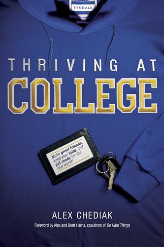 9781414339634: Thriving at College: Make Great Friends, Keep Your Faith, and Get Ready for the Real World!