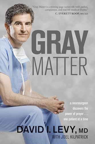 9781414339757: Gray Matter: A Neurosurgeon Discovers the Power of Prayer . . . One Patient at a Time