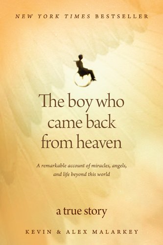 Stock image for The Boy Who Came Back from Heaven: A Remarkable Account of Miracles, Angels, and Life Beyond This World for sale by SecondSale