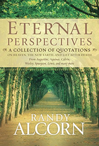 Stock image for Eternal Perspectives: A Collection of Quotations on Heaven, the New Earth, and Life after Death for sale by SecondSale