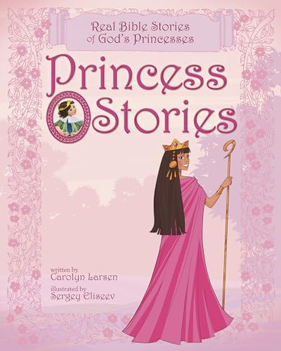 Imagen de archivo de Princess Stories: Real Bible Stories of God's Princesses a la venta por Goodwill of Colorado