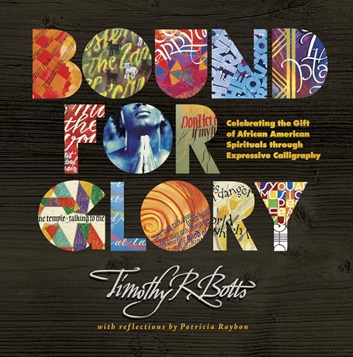 Beispielbild fr Bound for Glory: Celebrating the Gift of African American Spirituals through Expressive Calligraphy zum Verkauf von BooksRun