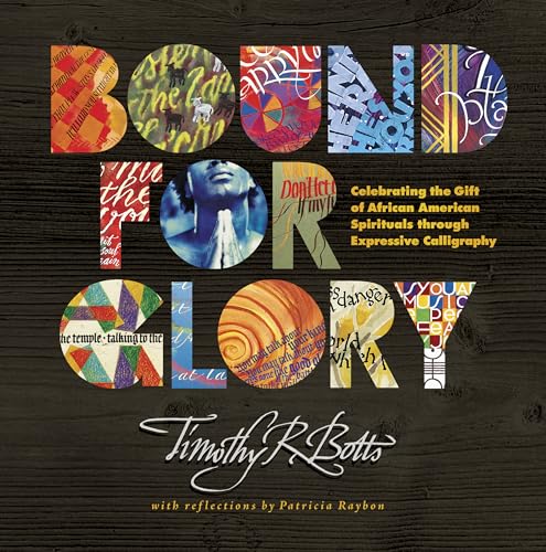 Stock image for Bound for Glory: Celebrating the Gift of African American Spirituals Through Expressive Calligraphy for sale by Revaluation Books