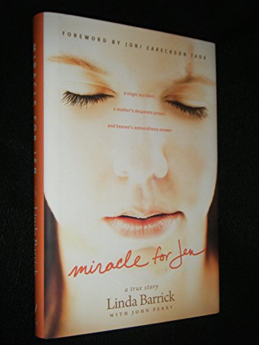 Stock image for Miracle for Jen: A Tragic Accident, a Mother's Desperate Prayer, and Heaven's Extraordinary Answer for sale by Your Online Bookstore