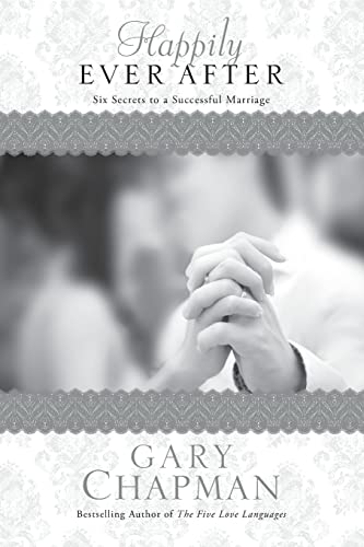 9781414364445: Happily Ever After: Six Secrets to a Successful Marriage (Chapman Guides)