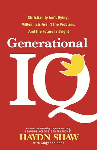 Stock image for Generational IQ: Christianity Isn't Dying, Millennials Aren't the Problem, and the Future Is Bright for sale by Reliant Bookstore