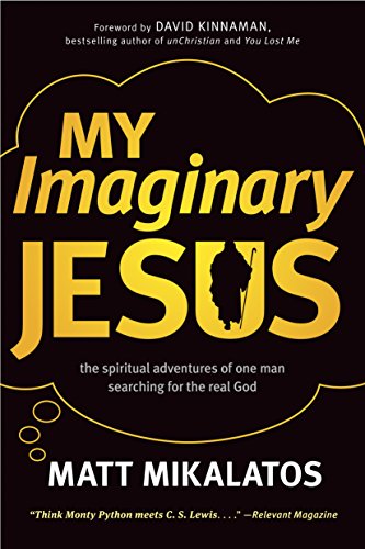 Stock image for My Imaginary Jesus: The Spiritual Adventures of One Man Searching for the Real God for sale by Dunaway Books