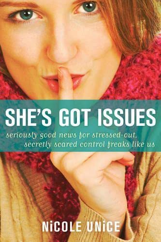 Imagen de archivo de She's Got Issues: Seriously Good News for Stressed-Out, Secretly Scared Control Freaks Like Us a la venta por SecondSale