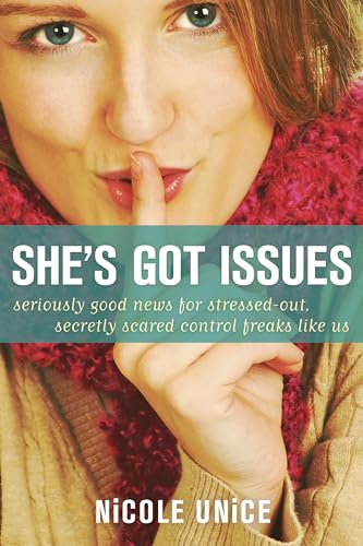9781414365107: She's Got Issues: Seriously Good News for Stressed-Out, Secretly Scared Control Freaks Like Us