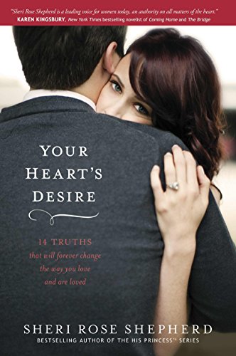 Imagen de archivo de Your Heart's Desire: 14 Truths That Will Forever Change the Way You Love and Are Loved a la venta por SecondSale
