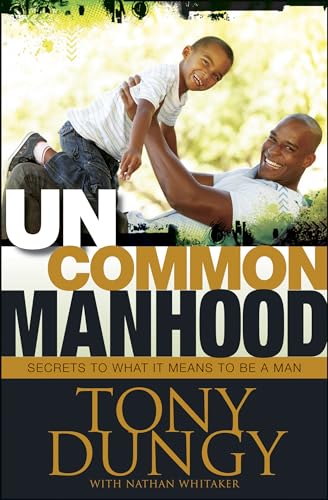 Beispielbild fr Uncommon Manhood : Secrets to What It Means to Be a Man zum Verkauf von Better World Books